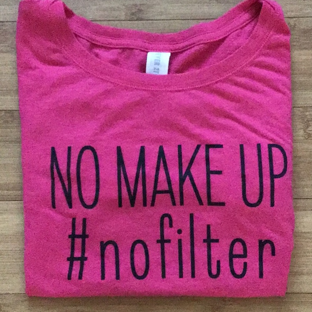 Forever 21 “No Makeup #No Filter” Pink Tee Size S